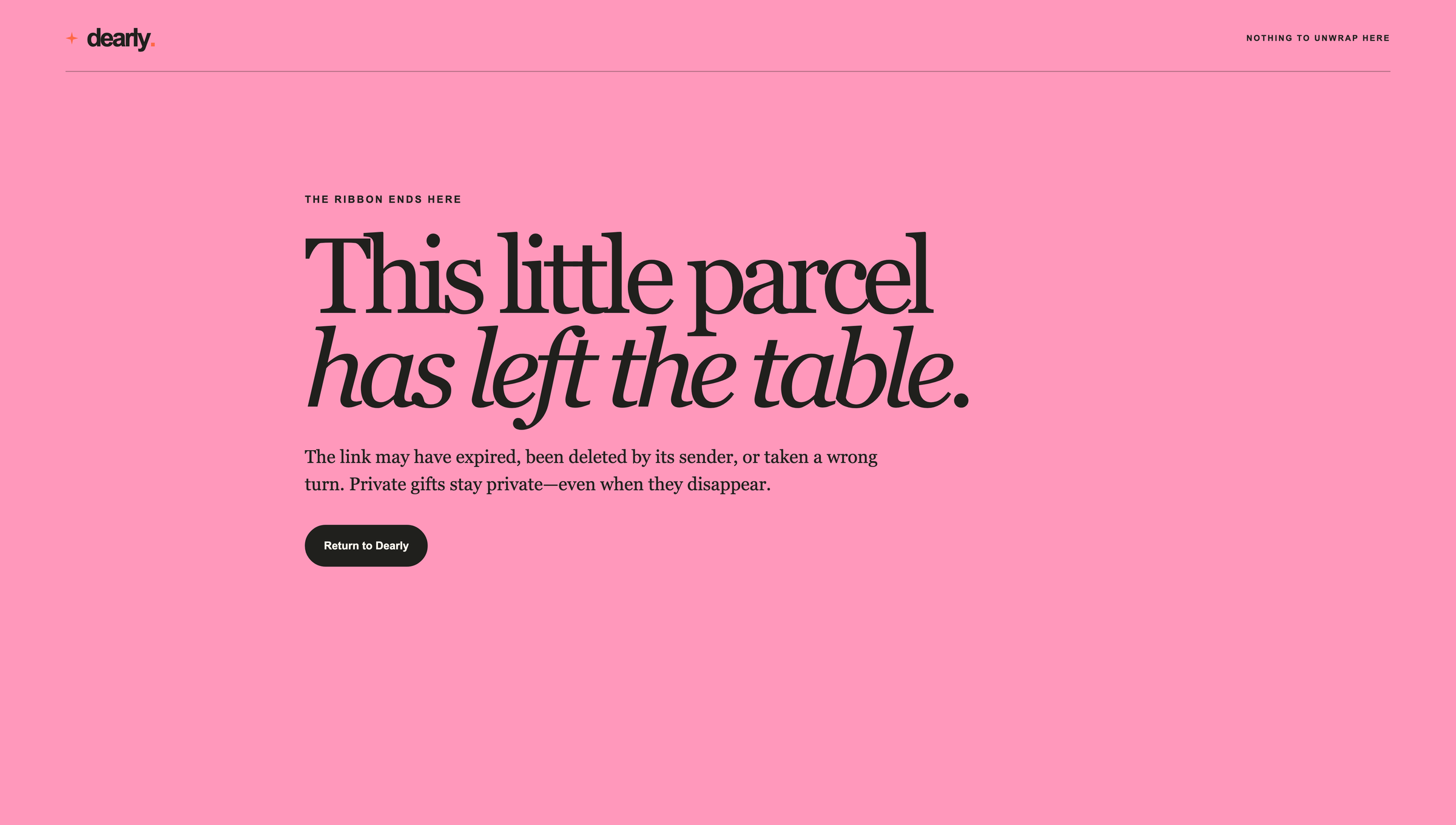 Dearly's dead-link page: 'This little parcel has left the table. The link may have expired, been deleted by its sender, or taken a wrong turn. Private gifts stay private — even when they disappear.'