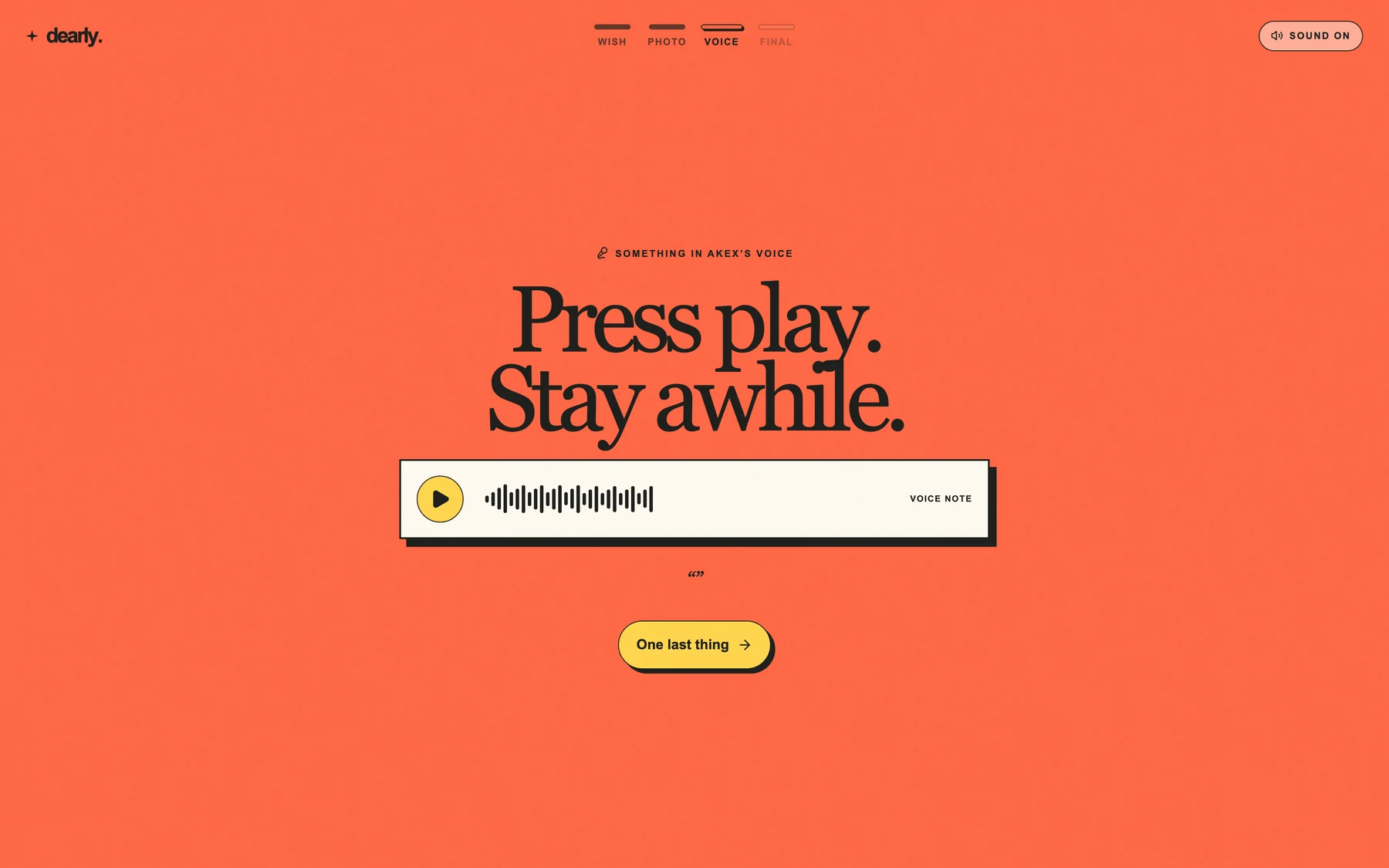 The voice: Press play. Stay awhile. The one moment where the right thing to do is stop reading and listen.